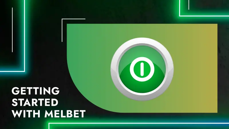 Getting Started with Melbet