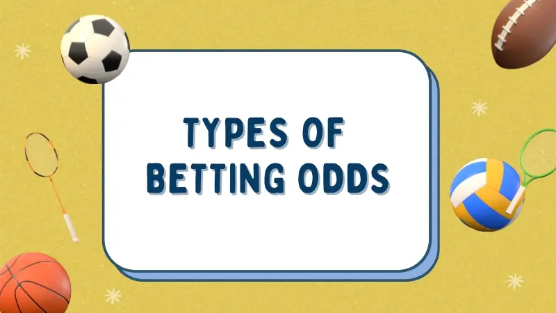 TYPES OF BETTING ODDS